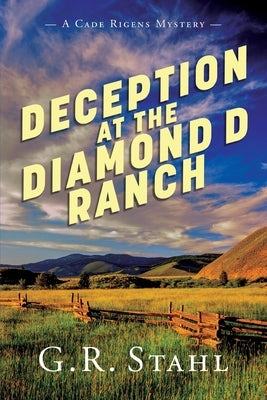 Deception at the Diamond D Ranch by Stahl, G. R.