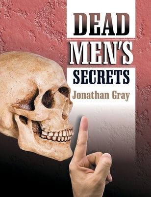 Dead Men's Secrets by Gray, Jonathan