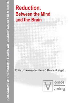 Reduction: Between the Mind and the Brain by Hieke, Alexander