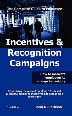 Incentives & Recognition Campaigns by Clarkson, John N.