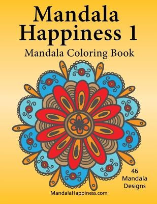 Mandala Happiness 1, Mandala Coloring Book by Jones, J. Bruce