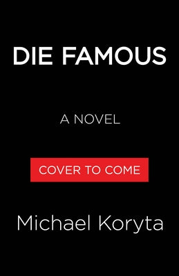 Die Famous by Koryta, Michael