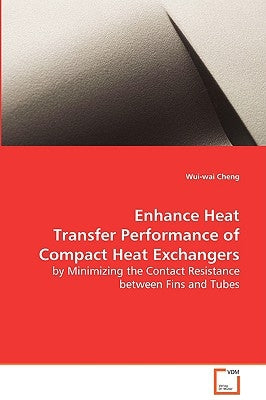 Enhance Heat Transfer Performance of Compact Heat Exchangers by Cheng, Wui-Wai