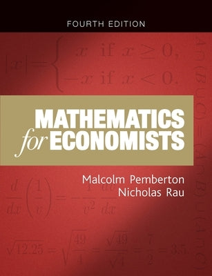 Mathematics for Economists: An Introductory Textbook, Fourth Edition by Pemberton, Malcolm