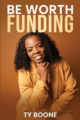 Be Worth Funding by Boone, Ty