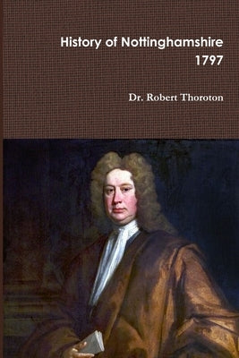 Thoroton's History of Nottinghamshire Volume 1 by Thoroton, Robert