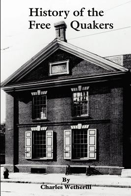 History of the Free Quakers by Wetherill, Charles