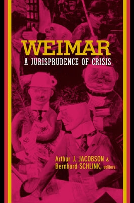 Weimar: A Jurisprudence of Crisis by Jacobson, Arthur