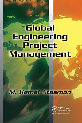Global Engineering Project Management by Atesmen, M. Kemal