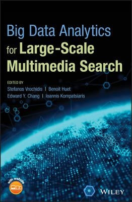 Big Data Analytics for Large-Scale Multimedia Search by Vrochidis, Stefanos