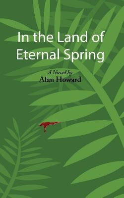 In the Land of Eternal Spring by Howard, Alan
