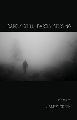Barely Still, Barely Stirring by Green, James