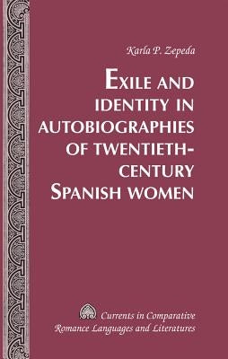 Exile and Identity in Autobiographies of Twentieth-Century Spanish Women by Alvarez-Detrell, Tamara