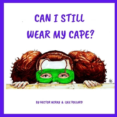 Can I Still Wear My Cape? by Pollard, Lyle