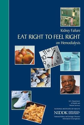 Kidney Failure: Eat Right to Feel Right on Hemodialysis by Health, National Institutes of