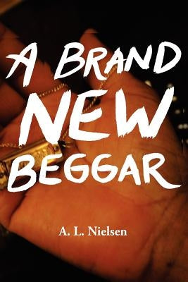 A Brand New Beggar by Nielsen, A. L.