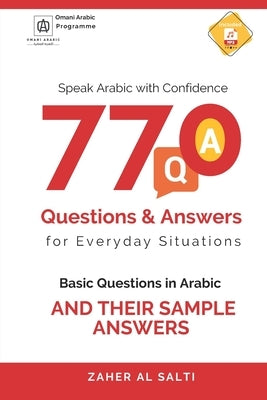 Speak Arabic with Confidence: 770 Questions and Answers for Everyday Situations: Basic Questions in Arabic and their sample answers by Al Salti, Zaher