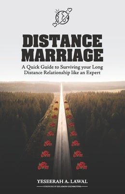 Distance Marriage: A Quick Guide to Surviving your Long Distance Relationship like an Expert by Lawal, Yeseerah A.