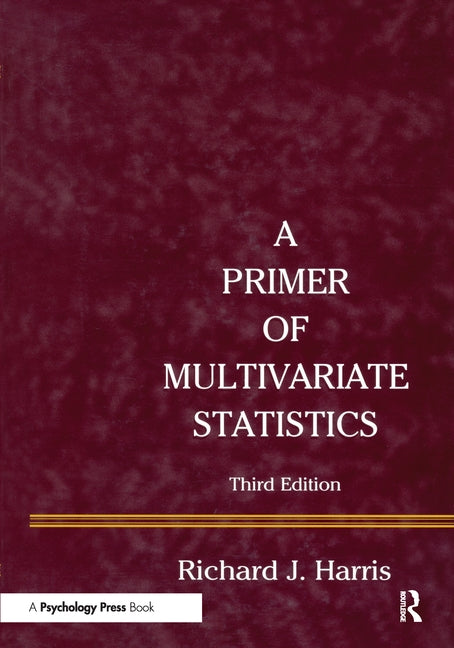 A Primer of Multivariate Statistics by Harris, Richard J.