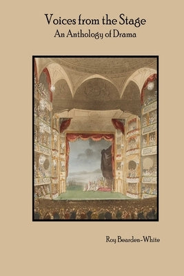 Voices From The Stage: An Anthology of Drama by Bearden-White, Roy
