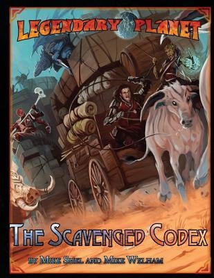 Legendary Planet: The Scavenged Codex (5E) by Shel, Mike