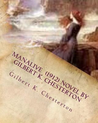 Manalive (1912) NOVEL by Gilbert K. Chesterton by Chesterton, Gilbert K.