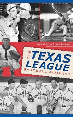 The Texas League Baseball Almanac by King, David