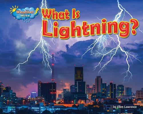 What Is Lightning? by Lawrence, Ellen