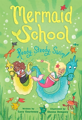 Ready, Steady, Swim (Mermaid School 3) by Courtenay, Lucy