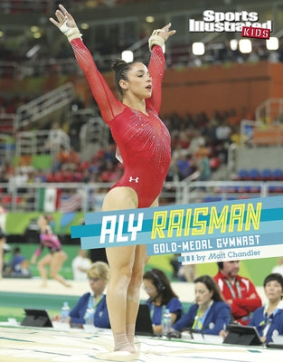 Aly Raisman: Gold-Medal Gymnast by Chandler, Matt
