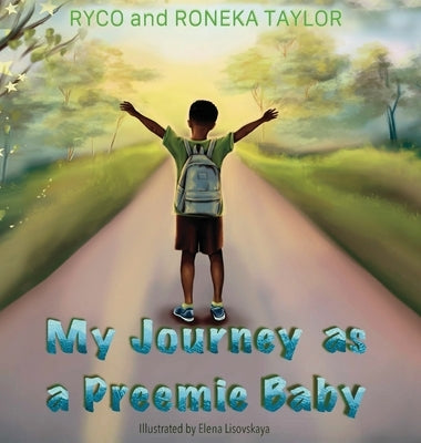 My Journey as a Preemie Baby by Taylor, Ryco