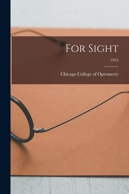 For Sight; 1955 by Chicago College of Optometry
