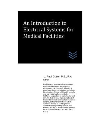 An Introduction to Electrical Systems for Medical Facilities by Guyer, J. Paul