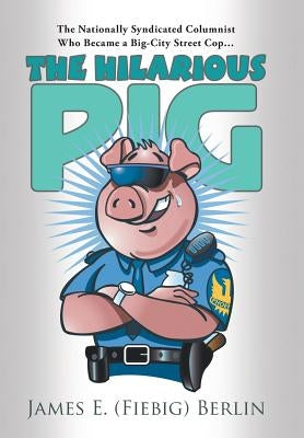 The Hilarious Pig by (Fiebig) Berlin, James E.