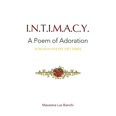 Intimacy: A Poem of Adoration by Bianchi, Macarena Luz