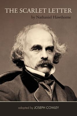 The Scarlet Letter by Nathaniel Hawthorne (Adapted by Joseph Cowley} by Cowley, Joseph