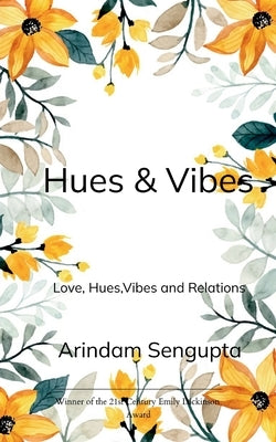 Hues & Vibes Love, Hues, Vibes and Relations by SenGupta, Arindam