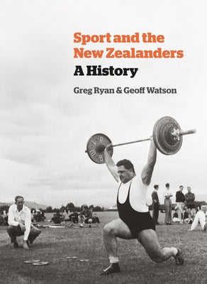 Sport and the New Zealanders: A History by Ryan, Greg