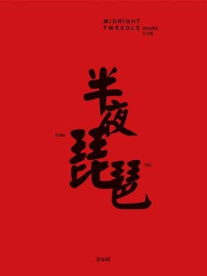 Zhang Lijie: Midnight Tweedle: Steidl Book Award Asia 2017 by Zhang, Lijie