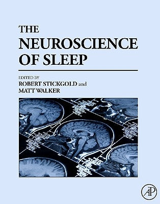 The Neuroscience of Sleep by Stickgold, Robert