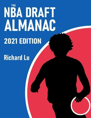 The NBA Draft Almanac, 2021 edition by Lu, Richard