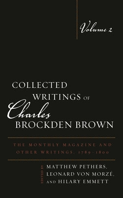 Collected Writings of Charles Brockden Brown: The Monthly Magazine and Other Writings, 1789-1800 by Kamrath, Mark L.