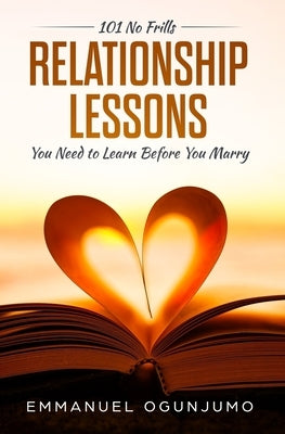 101 No Frills Relationship Lessons You Need to Learn Before You Marry by Caudle, Melissa