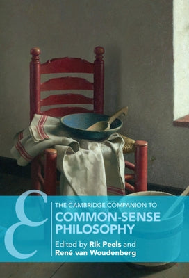 The Cambridge Companion to Common-Sense Philosophy by Peels, Rik
