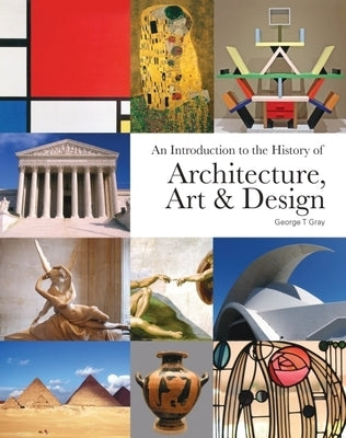 An Introduction to the History of Architecture, Art Design by Gray, George T.