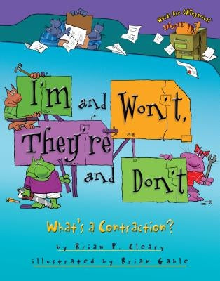 I'm and Won't, They're and Don't: What's a Contraction? by Cleary, Brian P.