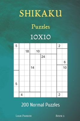 Shikaku Puzzles - 200 Normal Puzzles 10x10 Book 2 by Parker, Liam