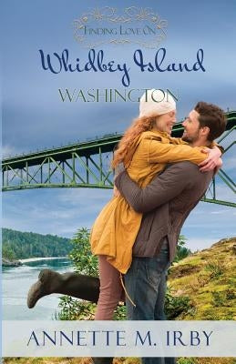 Finding Love on Whidbey Island, Washington by Irby, Annette M.