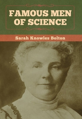 Famous Men of Science by Bolton, Sarah Knowles