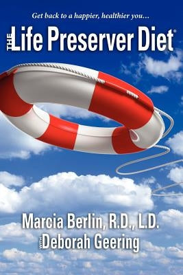 The Life Preserver Diet(R): Get back to a happier, healthier you... by Geering, Deborah